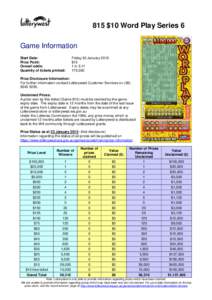 815 $10 Word Play Series 6 Game Information Start Date: Price Point: Overall odds: Quantity of tickets printed: