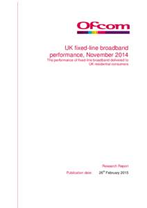 UK fixed-line broadband performance, November 2014 The performance of fixed-line broadband delivered to UK residential consumers  Research Report