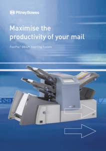 Maximise the productivity of your mail FastPac™ DI425 Inserting System A logical approach to your mailing process