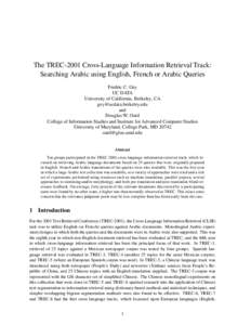 The TREC-2001 Cross-Language Information Retrieval Track: Searching Arabic using English, French or Arabic Queries Fredric C. Gey UC DATA University of California, Berkeley, CA [removed]