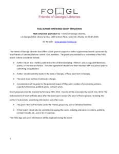 FOGL AUTHOR APPEARANCE GRANT APPLICATION Mail completed application to: Friends of Georgia Libraries, c/o Georgia Public Library Service, 1800 Century Place, Suite 150, Atlanta, GAOn the web: www.georgia-frie