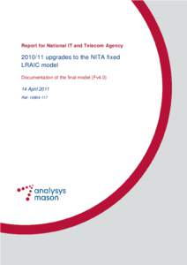 Report for National IT and Telecom Agencyupgrades to the NITA fixed LRAIC model Documentation of the final model (Fv4April 2011