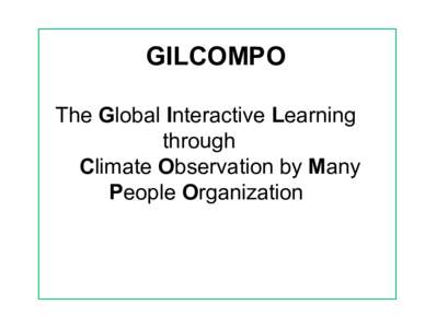 GILCOMPO The Global Interactive Learning through Climate Observation by Many People Organization