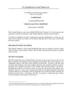 CLAIMS RESOLUTION TRIBUNAL In re Holocaust Victim Assets Litigation Case No. CV96-4849 Certified Denial to Claimant [REDACTED] Claimed Account Owner: Rudolf Feigl1