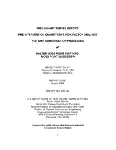 PRELIMINARY SURVEY REPORT: PRE-INTERVENTION QUANTITATIVE RISK FACTOR ANALYSIS FOR SHIP CONSTRUCTION PROCESSES AT HALTER MOSS POINT SHIPYARD, MOSS POINT, MISSISSIPPI