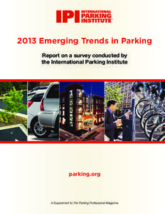 2013 Emerging Trends in Parking Report on a survey conducted by the International Parking Institute parking.org