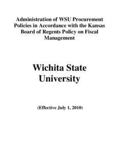 Administration of WSU Procurement Policies in Accordance with the Kansas Board of Regents Policy on Fiscal Management  Wichita State