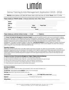 Dance Training & Arts Management Application[removed]Send to: Limón Institute, 307 West 38th Street, Suite 1105, New York, NY[removed]Fax to: [removed]Please indicate your PRIMARY address. Is this your (circle one