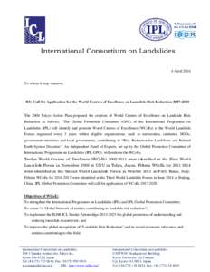 International Consortium on Landslides 4 April 2016 To whom it may concern, RE: Call for Application for the World Centres of Excellence on Landslide Risk Reduction