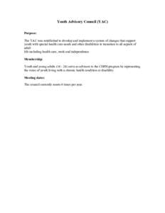 Youth Advisory Council (YAC) Purpose: The YAC was established to develop and implement a system of changes that support youth with special health care needs and other disabilities to transition to all aspects of adult li