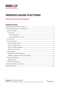 MINERGIE-ONLINE-PLATTFORM Einführung für Planer und Antragsteller Inhaltsverzeichnis Zweck und Funktionen der Online-Plattform ...........................................................................................