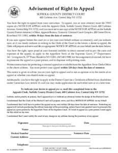  Advisement of Right to Appeal SUFFOLK COUNTY DISTRICT COURT 400 Carleton Ave, Central Islip NY 11722 You have the right to appeal from your conviction.  To appeal, you or your attorney must