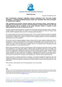 European Materials Handling Federation PRESS RELEASE Brussels, 26 September 2014 New Commission proposal regarding exhaust emissions from non-road mobile machinery – materials handling industry needs more transition ti