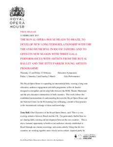 PRESS RELEASE 12 FEBRUARY 2013 THE ROYAL OPERA HOUSE HEADS TO BRAZIL TO DEVELOP NEW LONG TERM RELATIONSHIP WITH THE THEATRO MUNICIPAL IN RIO DE JANEIRO AND TO