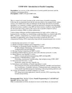 COMP[removed]Introduction to Parallel Computing Description: An overview of the architectures of current parallel processors and the techniques used program them. Prerequisite: COMP 3370 and COMP[removed]Outline