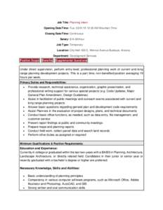 Job Title: Planning Intern Opening Date/Time: Tue:00 AM Mountain Time Closing Date/Time: Continuous Salary: $14.00/Hour Job Type: Temporary Location: City Hall: 530 E. Monroe Avenue Buckeye, Arizona