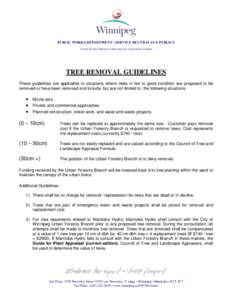 PUBLIC WORKS DEPARTMENT • SERVICE DES TRAVAUX PUBLICS Urban Forestry Branch • Direction de la foresterie urbaine TREE REMOVAL GUIDELINES These guidelines are applicable to situations where trees in fair to good condi
