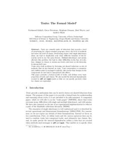 Traits: The Formal Model? Nathanael Sch¨ arli, Oscar Nierstrasz, St´ephane Ducasse, Roel Wuyts, and Andrew Black Software Composition Group, University of Bern, Switzerland OGI School of Science & Engineering, Oregon H