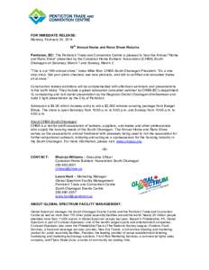 FOR IMMEDIATE RELEASE: Monday, February 24, 2014 th 19 Annual Home and Reno Show Returns Penticton, BC: The Penticton Trade and Convention Centre is pleased to host the Annual “Home