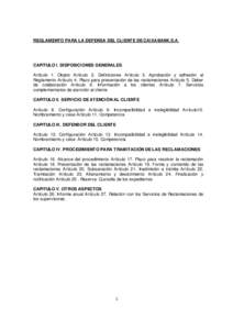 REGLAMENTO PARA LA DEFENSA DEL CLIENT E DE CAIXABANK,S.A.  CAPITULO I. DISPOSICIONES GENERAL ES Artículo 1. Objeto Artículo 2. Definiciones Artículo 3. Aprobación y adhesión al Reglamento Artículo 4. Plazo para pre