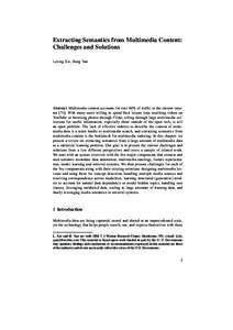 Extracting Semantics from Multimedia Content: Challenges and Solutions Lexing Xie, Rong Yan Abstract Multimedia content accounts for over 60% of traffic in the current internet[removed]With many users willing to spend thei