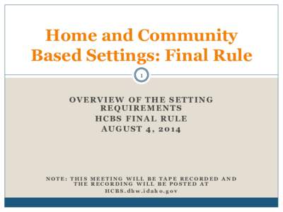 Home and Community Based Settings: Final Rule 1 OVERVIEW OF THE SETTING REQUIREMENTS