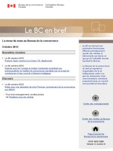 Le BC en bref La revue du mois au Bureau de la concurrence Octobre 2012 Nouvelles récentes •	 Le 30 octobre 2012 Richard Taylor nommé à la Chaire T.D. MacDonald