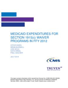 MEDICAID EXPENDITURES FOR SECTION 1915(c) WAIVER PROGRAMS IN FFY 2012 STEVE EIKEN BRIAN BURWELL LISA GOLD