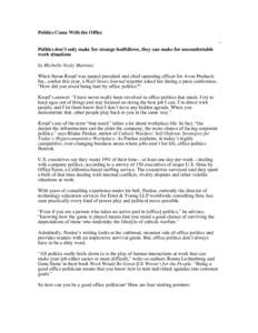 Politics Come With the Office Politics don’t only make for strange bedfellows, they can make for uncomfortable work situations by Michelle Neely Martinez When Susan Kropf was named president and chief operating officer