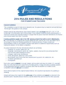 2014 RULES AND REGULATIONS FOR STUDENTS AND TEACHERS General Guidelines The competition is open to high school students only. Exceptions may be made for schools that have 7th through 12th grades on one campus. Artwork mu