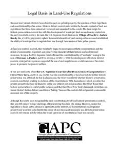 Legal Basis in Land-Use Regulations Because local historic districts have direct impacts on private property, the question of their legal basis and constitutionality often arises. Historic district controls exist within 