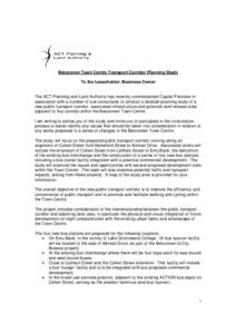 Belconnen Town Centre Transport Corridor Planning Study To the Leaseholder /Business Owner The ACT Planning and Land Authority has recently commissioned Capital Planners in association with a number of sub consultants to