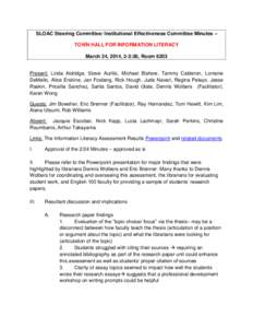 SLOAC Steering Committee/ Institutional Effectiveness Committee Minutes – TOWN HALL FOR INFORMATION LITERACY March 24, 2014, 2-3:30, Room 6203 Present: Linda Aldridge, Steve Aurilio, Michael Bishow, Tammy Calderon, Lor