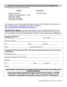 REQUEST FOR MEDICARE PRESCRIPTION DRUG COVERAGE DETERMINATION This form may be sent to us by mail or fax: Address: Express Scripts, Inc. Attention: Prior Authorization – Part D Mail Route: BL0345