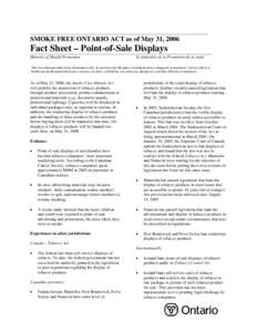 _____________________________________________________________________________________  SMOKE FREE ONTARIO ACT as of May 31, 2006 Fact Sheet – Point-of-Sale Displays Ministry of Health Promotion