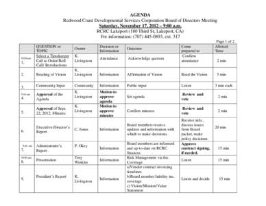 AGENDA Redwood Coast Developmental Services Corporation Board of Directors Meeting Saturday, November 17, 2012 – 9:00 a.m. RCRC Lakeport (180 Third St, Lakeport, CA) For information: ([removed], ext. 317