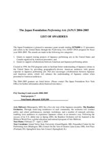 The Japan Foundation Performing Arts JAPAN[removed]LIST OF AWARDEES The Japan Foundation is pleased to announce grant awards totaling $270,000 to 12 presenters and artists in the United States through the Performing Ar