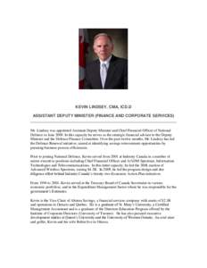 KEVIN LINDSEY, CMA, ICD.D ASSISTANT DEPUTY MINISTER (FINANCE AND CORPORATE SERVICES) Mr. Lindsey was appointed Assistant Deputy Minister and Chief Financial Officer of National Defence in June[removed]In this capacity he s