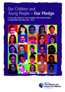 Our Children and Young People – Our Pledge A TEN YEAR STRATEGY FOR CHILDREN AND YOUNG PEOPLE IN NORTHERN IRELAND  Our Children and