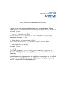 Tamron Co., Ltd. Announcement of November 14, 2006 Notice of Application for Delisting from JASDAQ  Tamron Co., Ltd. has submitted an application to delist its common shares from the