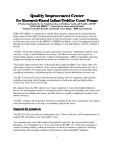 Quality Improvement Center for Research-Based Infant-Toddler Court Teams A Partnership funded by the Administration on Children, Youth and Families (ACYF) ZERO TO THREE * Center for the Study of Social Policy National Co