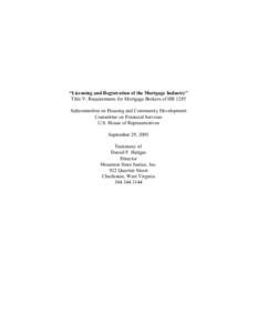 “Licensing and Registration of the Mortgage Industry” Title V, Requirements for Mortgage Brokers of HR 1295 Subcommittee on Housing and Community Development Committee on Financial Services