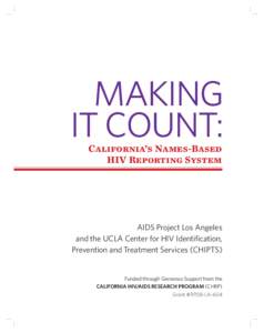 MAKING IT COUNT: California’s Names-Based HIV Reporting System  AIDS Project Los Angeles