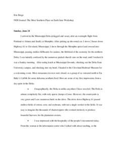 Eric Berge NEH Journal: The Most Southern Place on Earth June Workshop Sunday, June 24 I arrived in the Mississippi Delta jetlagged and weary after an overnight flight from Portland to Atlanta and finally to Memphis. Aft