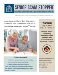 Assemblywoman Sharon Quirk Silva and the Contractors State License Board invite you to Thursday  attend a free Senior Scam StopperSM seminar.