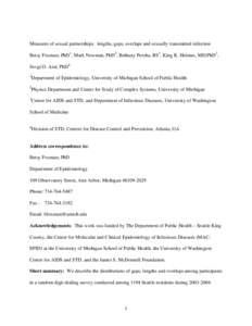 Measures of sexual partnerships: lengths, gaps, overlaps and sexually transmitted infection Betsy Foxman, PhD1, Mark Newman, PhD2, Bethany Percha, BS2, King K. Holmes, MD,PhD3, Sevgi O. Aral, PhD4 1  Department of Epidem