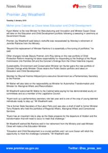 News Release Premier Jay Weatherill Tuesday, 3 January, 2015 Maher joins Cabinet as Close takes Education and Child Development Kyam Maher is the new Minister for Manufacturing and Innovation and Minister Susan Close