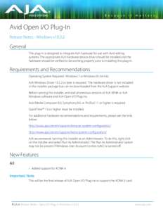 Avid Open I/O Plug-In Release Notes - Windows v10.5.2 General This plug-in is designed to integrate AJA hardware for use with Avid editing systems. The appropriate AJA hardware device driver should be installed and the
