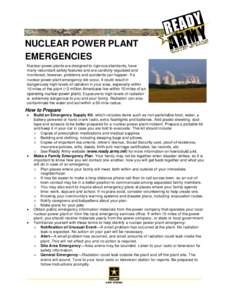 NUCLEAR POWER PLANT EMERGENCIES Nuclear power plants are designed to rigorous standards, have many redundant safety features and are carefully regulated and monitored; however, problems and accidents can happen. If a nuc
