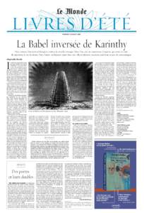 0 123 VENDREDI 22 JUILLET 2005 La Babel inversée de Karinthy Deux romans d’un écrivain hongrois visiteur de mondes étranges. Dans l’un, une vie souterraine s’organise, qui tente en vain de reproduire la vie du d